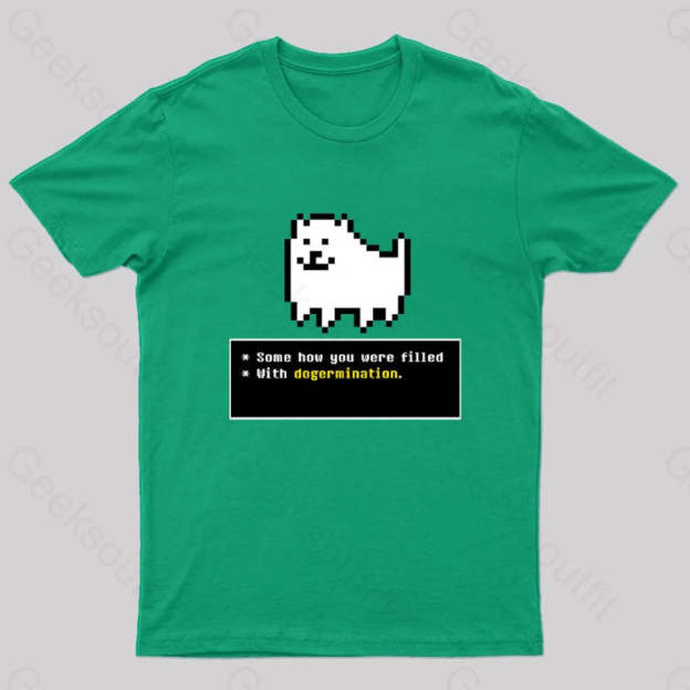 Some How You Were Filled With Dogermination Nerd T-Shirt Green / S