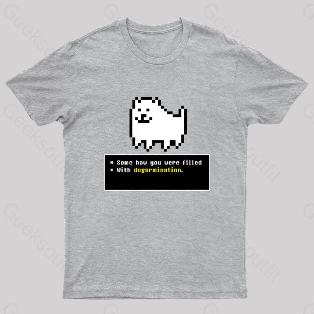 Some How You Were Filled With Dogermination Nerd T-Shirt Grey / S