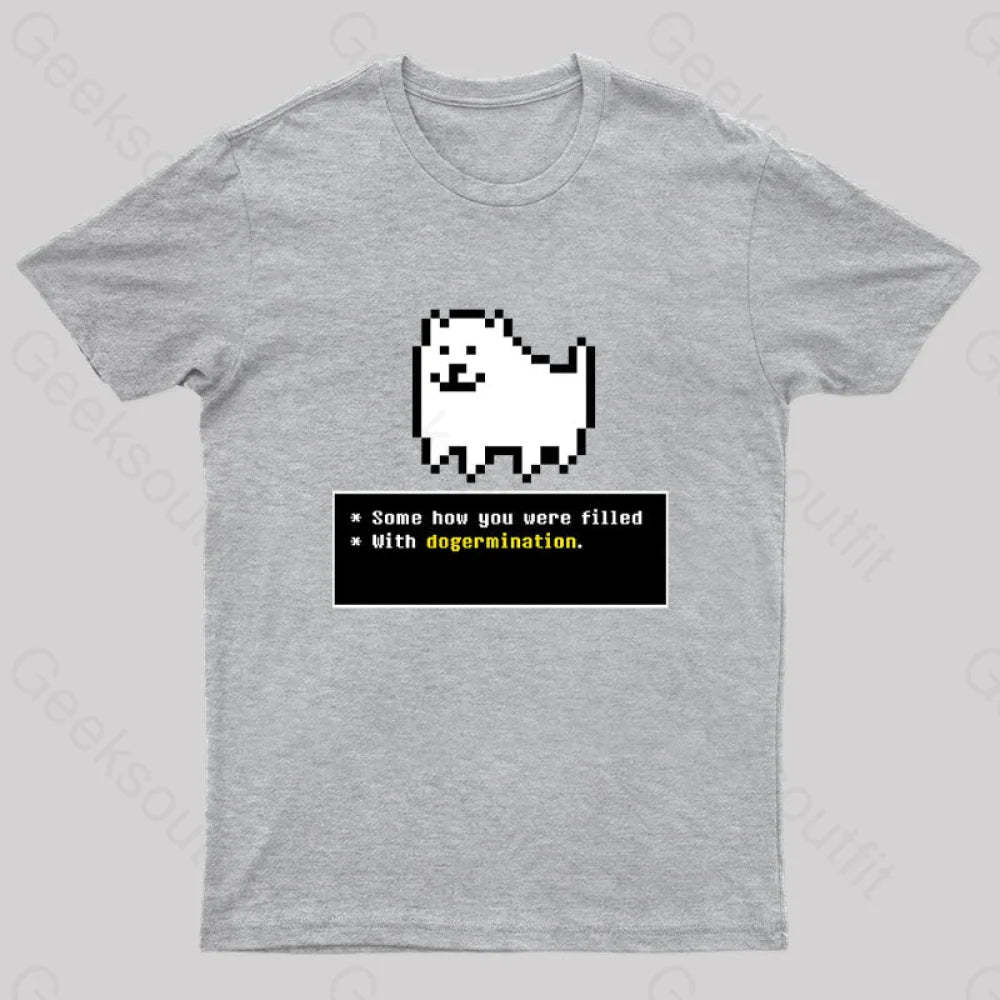 Some How You Were Filled With Dogermination Nerd T-Shirt Grey / S