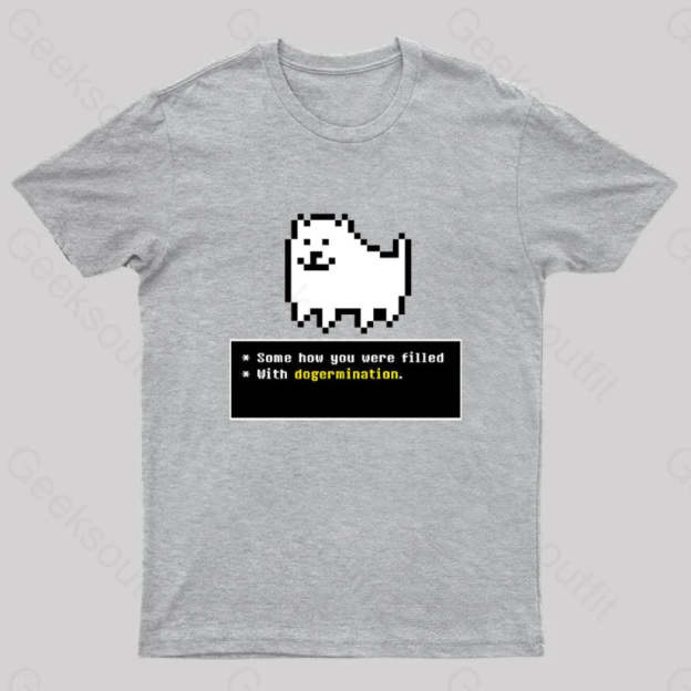 Some How You Were Filled With Dogermination Nerd T-Shirt Grey / S