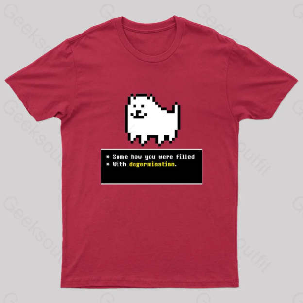 Some How You Were Filled With Dogermination Nerd T-Shirt Red / S