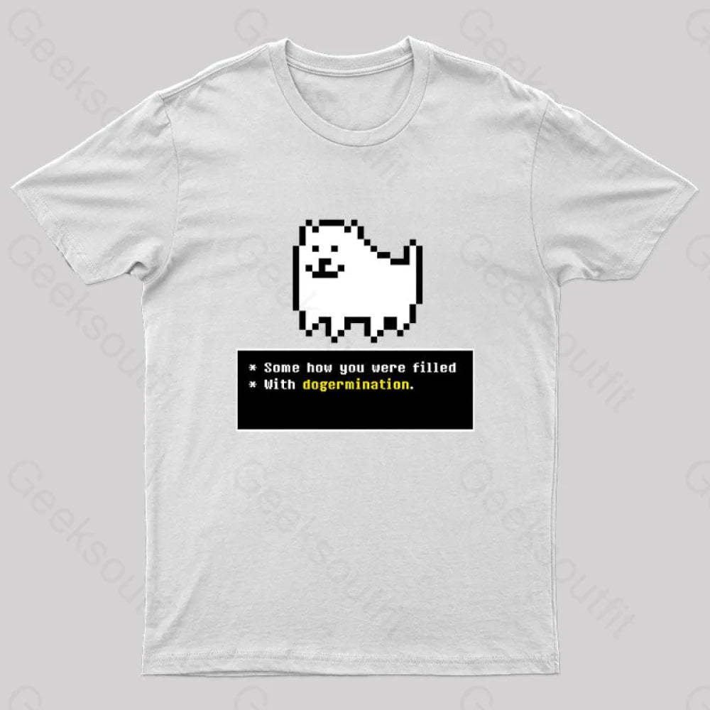 Some How You Were Filled With Dogermination Nerd T-Shirt White / S