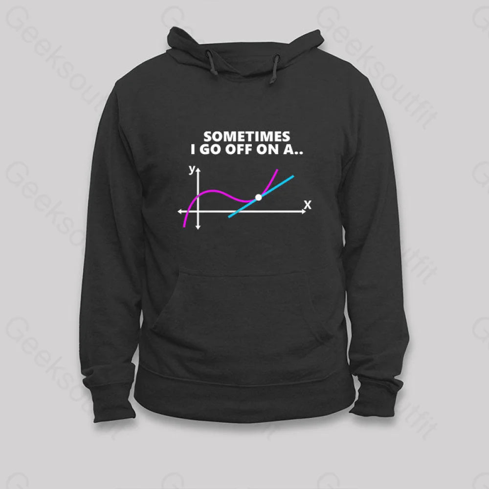 Sometimes I Go Off On A Tangent Hoodie Black / S
