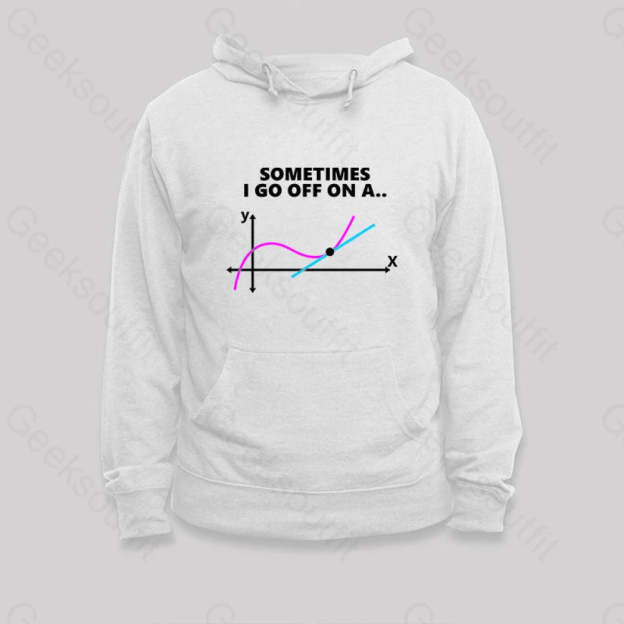 Sometimes I Go Off On A Tangent Hoodie White / S