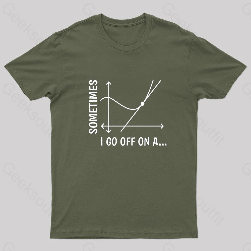 Sometimes I Go Off On Nerd T-Shirt Army Green / S