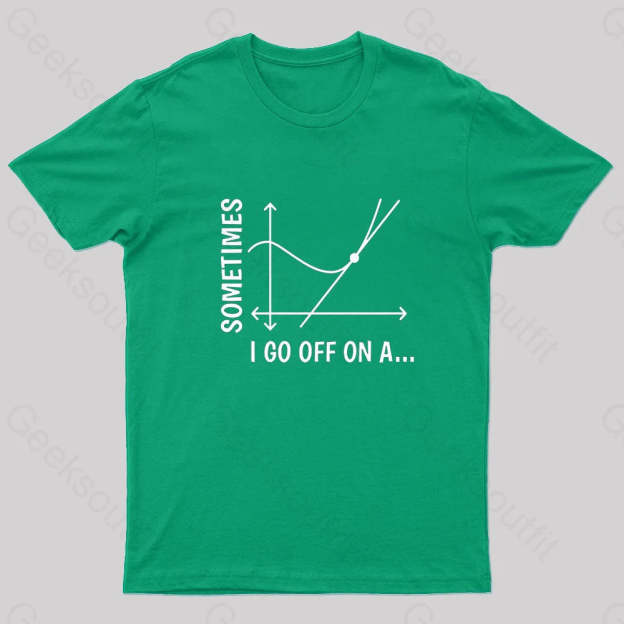 Sometimes I Go Off On Nerd T-Shirt Green / S