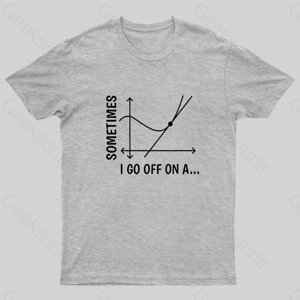 Sometimes I Go Off On Nerd T-Shirt Grey / S