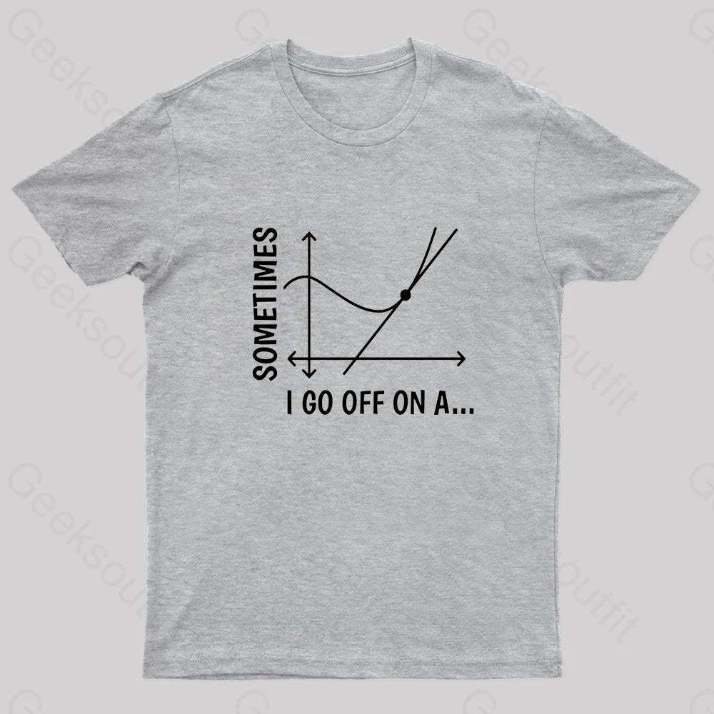 Sometimes I Go Off On Nerd T-Shirt Grey / S