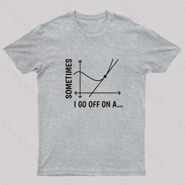 Sometimes I Go Off On Nerd T-Shirt Grey / S