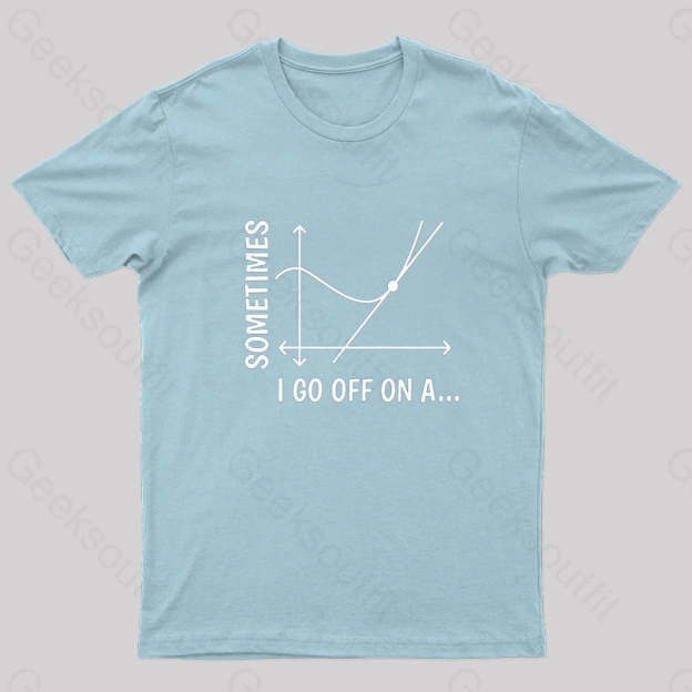 Sometimes I Go Off On Nerd T-Shirt Light Blue / S