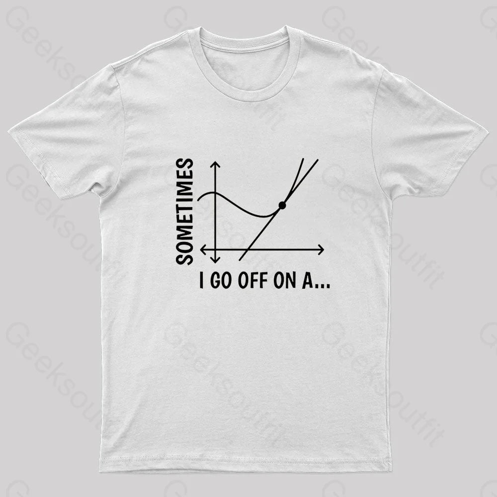 Sometimes I Go Off On Nerd T-Shirt White / S