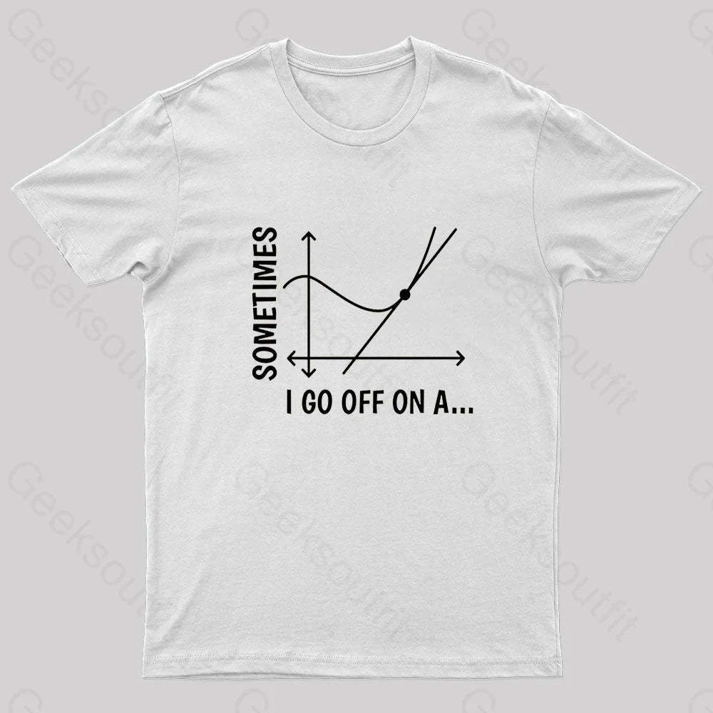 Sometimes I Go Off On Nerd T-Shirt White / S