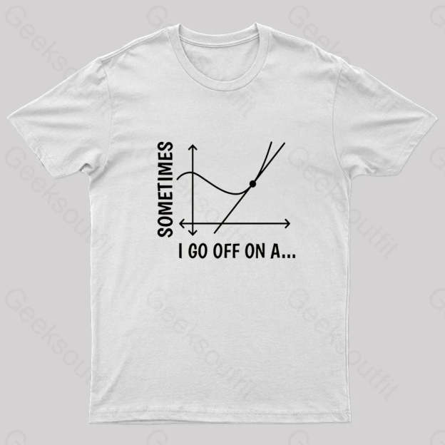Sometimes I Go Off On Nerd T-Shirt White / S
