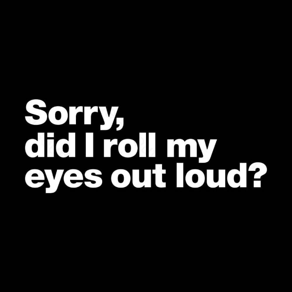 Sorry Did I Roll My Eyes Out Loud Nerd T-Shirt