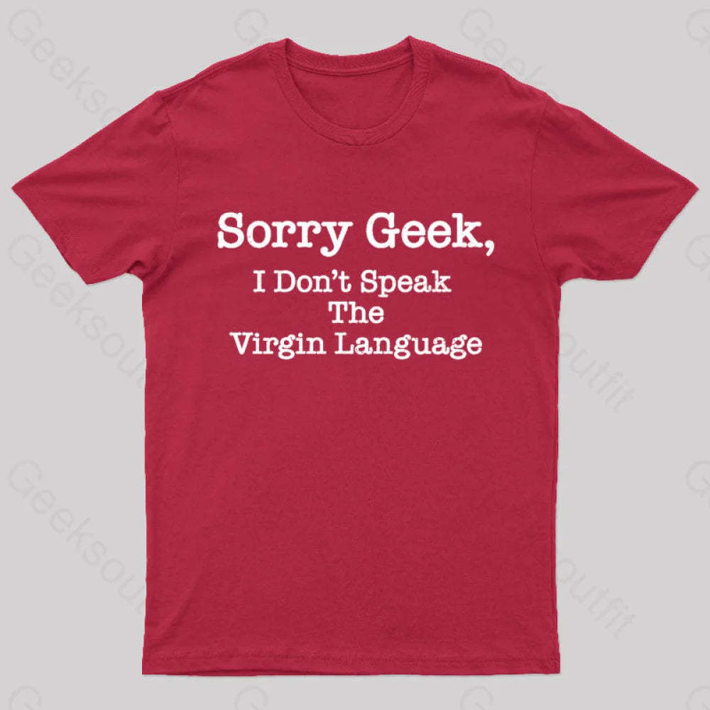 Sorry Geek I Don’t Speak The Virgin Language Nerd T-Shirt Red / S