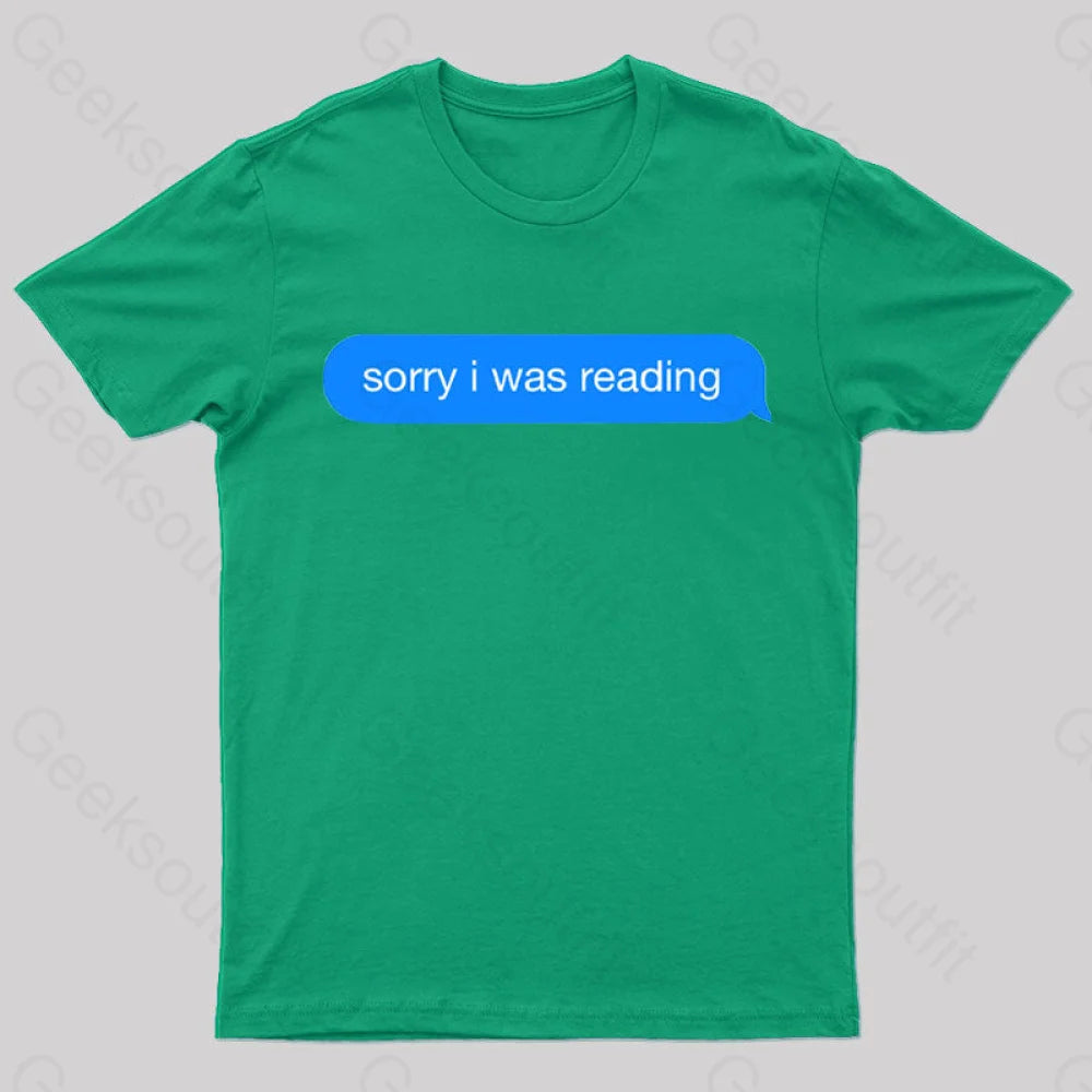 Sorry I Was Reading Nerd T-Shirt Green / S