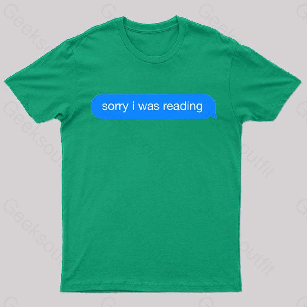 Sorry I Was Reading Nerd T-Shirt Green / S