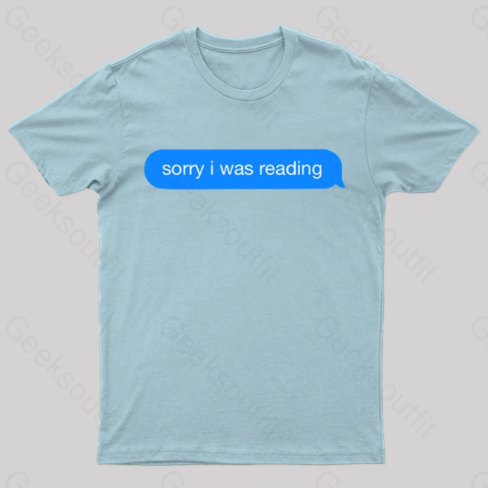 Sorry I Was Reading Nerd T-Shirt Light Blue / S