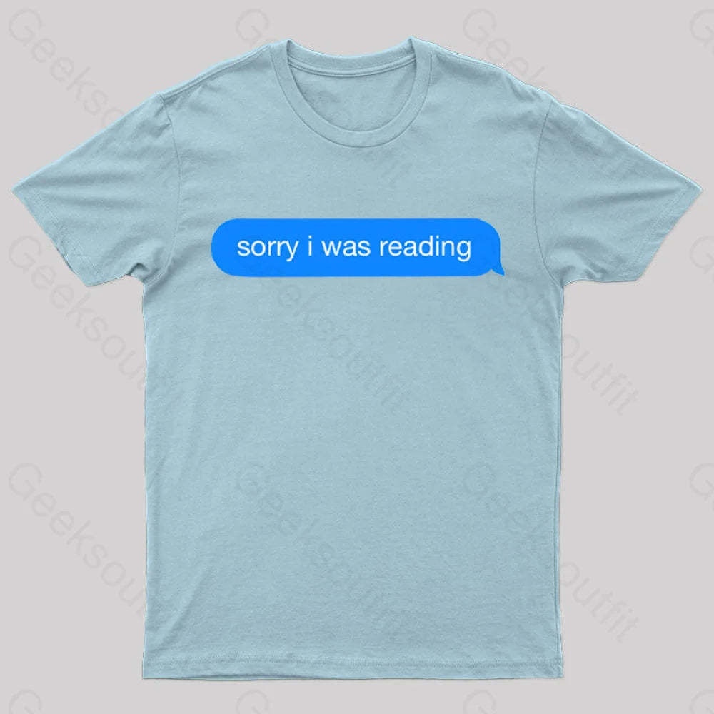 Sorry I Was Reading Nerd T-Shirt Light Blue / S