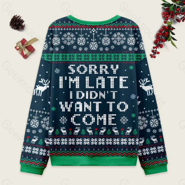 Sorry I’m Late. I Didn’t Want To Come Blue Ugly Christmas Sweater Men’s Style-S