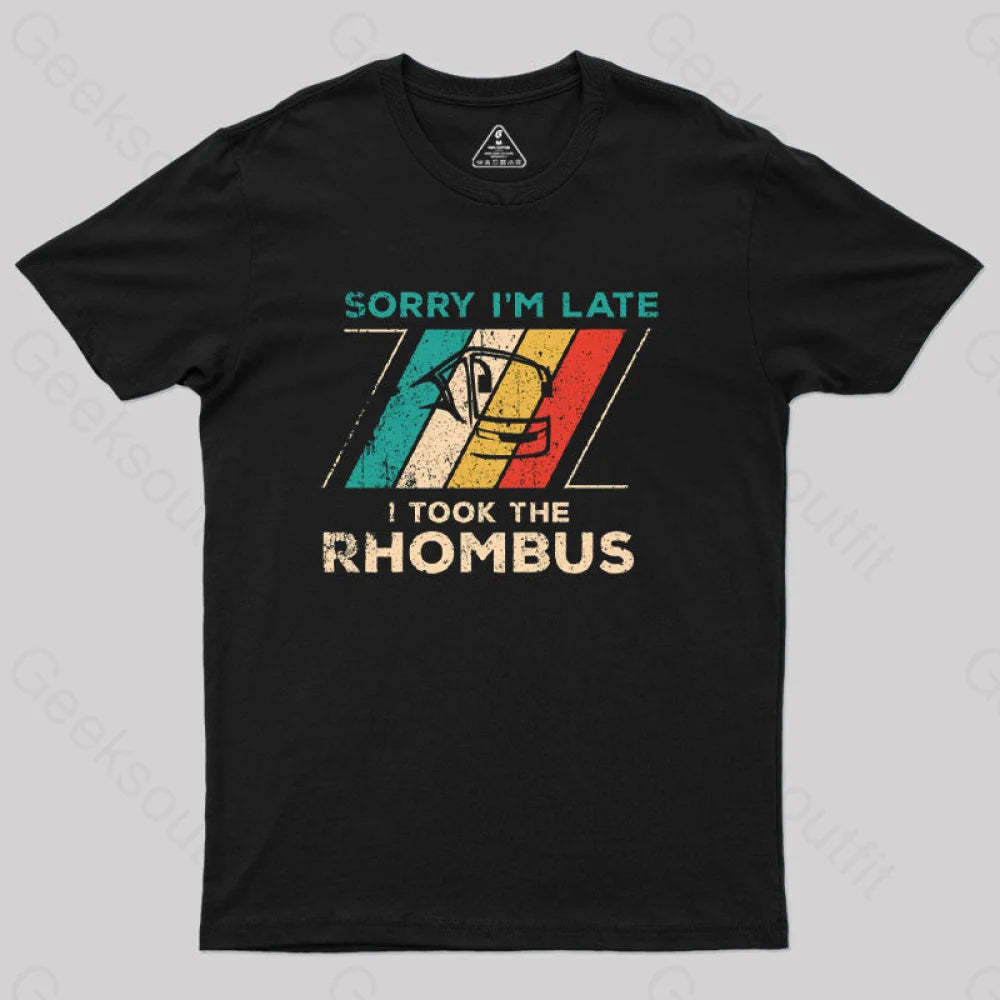 Sorry I??£¤m Late I Took The Rhombus Math Nerd T-Shirt Black / S