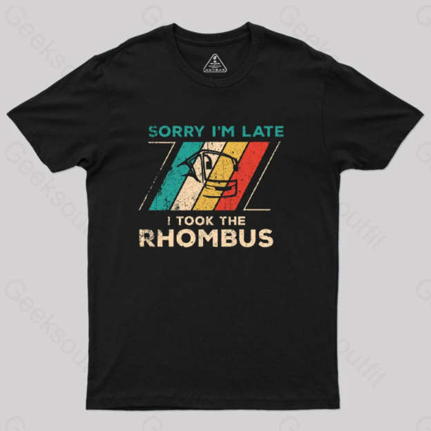 Sorry I??£¤m Late I Took The Rhombus Math Nerd T-Shirt Black / S