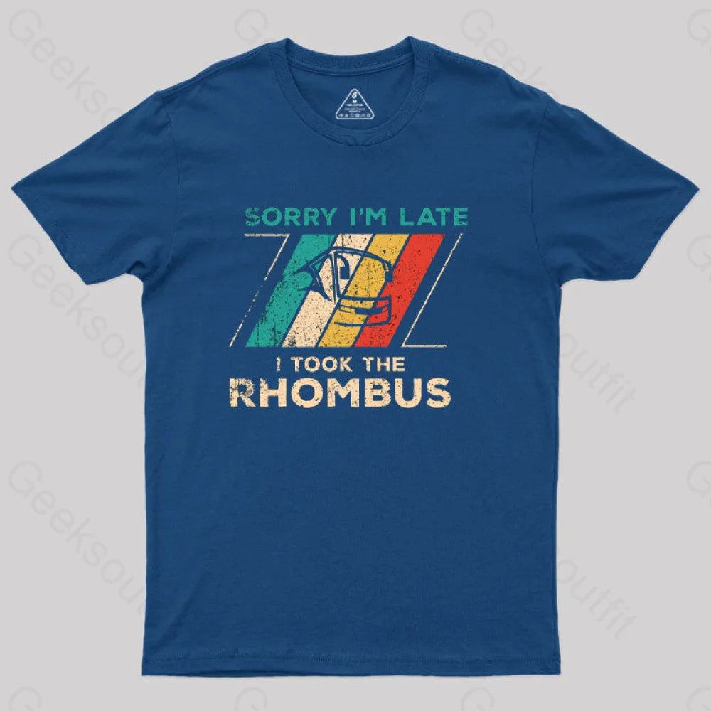 Sorry I??£¤m Late I Took The Rhombus Math Nerd T-Shirt Navy / S