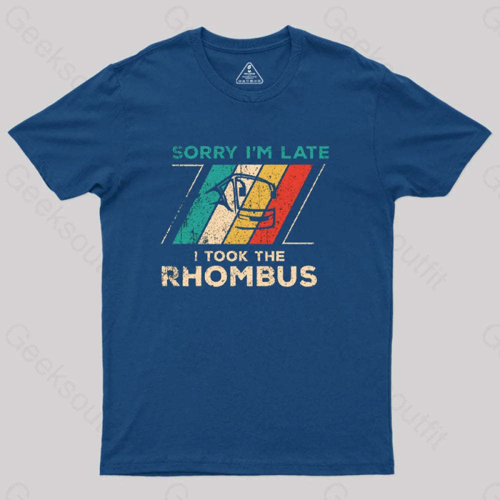Sorry I??£¤m Late I Took The Rhombus Math Nerd T-Shirt Navy / S