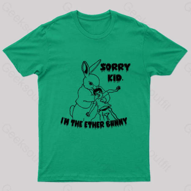 Sorry Kid I’m The Ether Bunny Nerd T-Shirt Green / S
