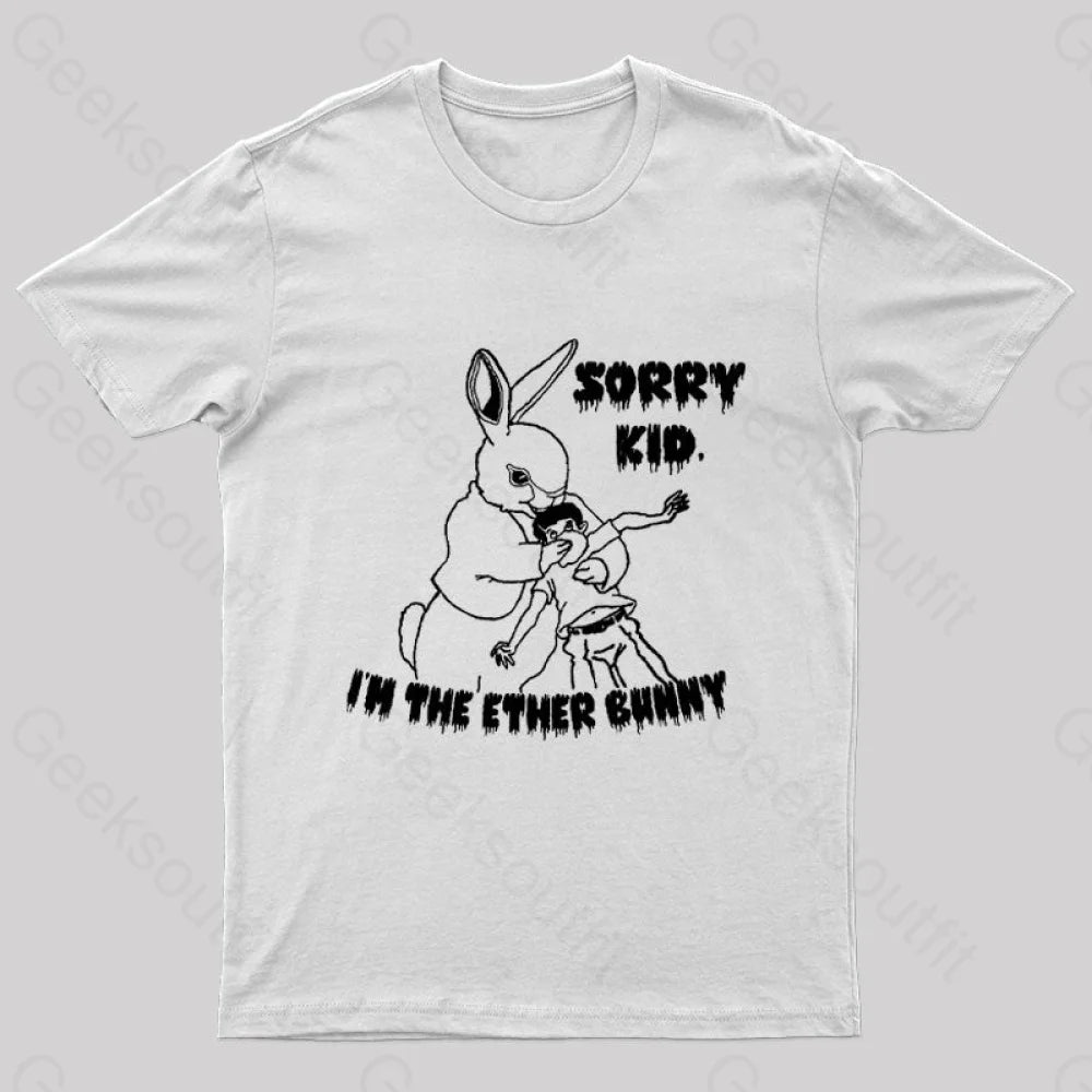 Sorry Kid I’m The Ether Bunny Nerd T-Shirt White / S