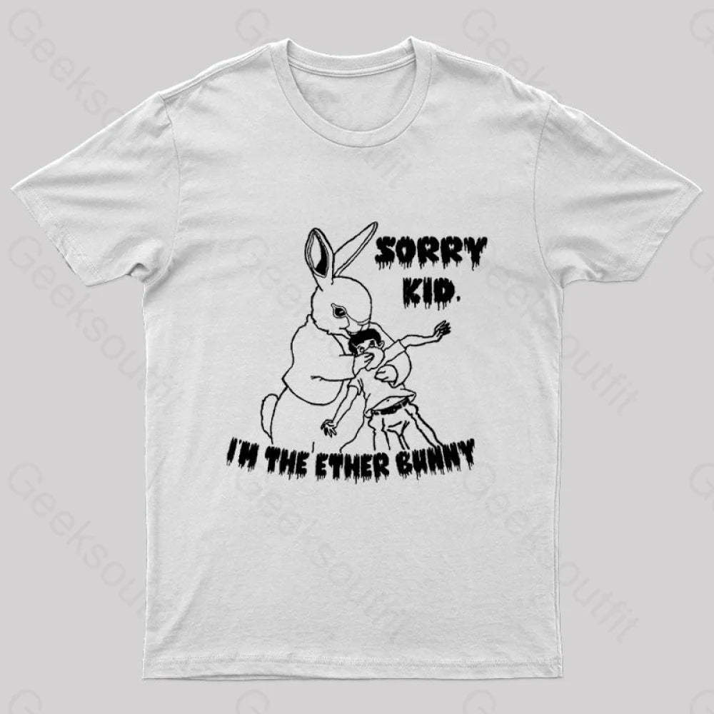 Sorry Kid I’m The Ether Bunny Nerd T-Shirt White / S