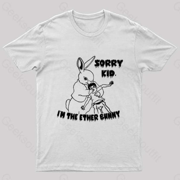 Sorry Kid I’m The Ether Bunny Nerd T-Shirt White / S