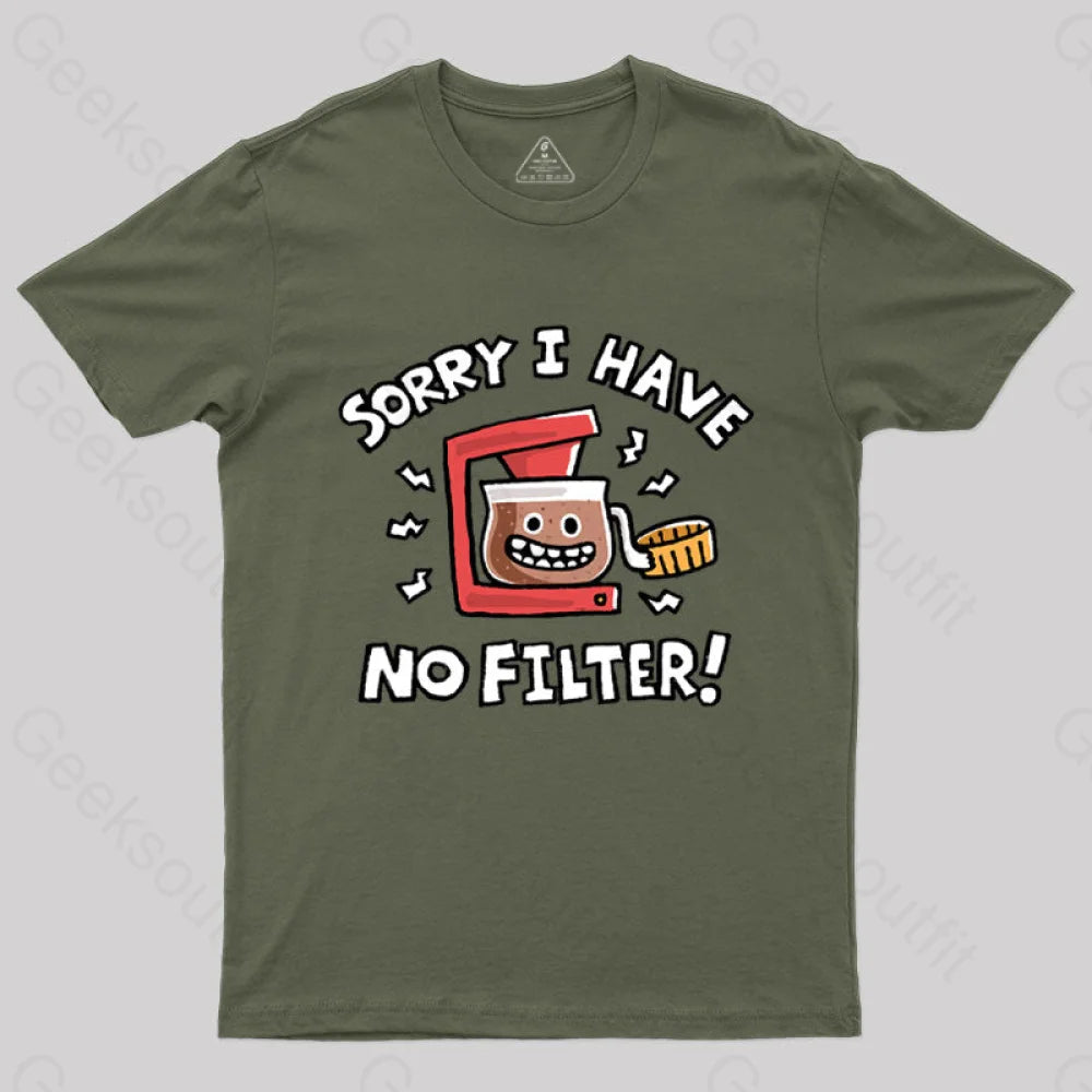 Sorry No Filter T-Shirt Army Green / S