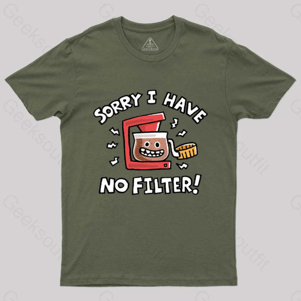 Sorry No Filter T-Shirt Army Green / S