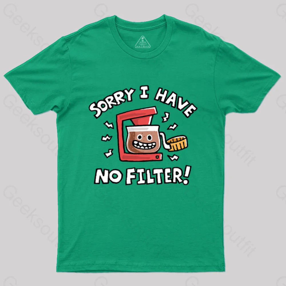 Sorry No Filter T-Shirt Green / S
