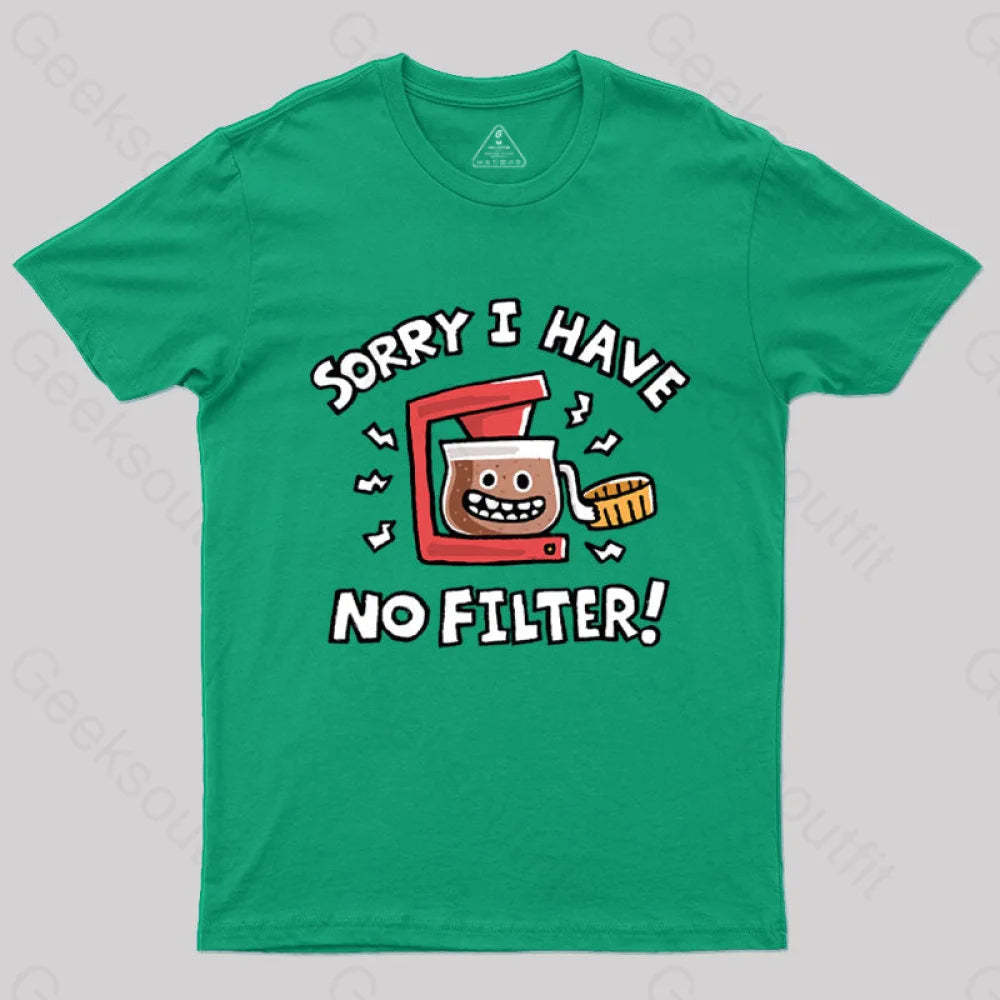 Sorry No Filter T-Shirt Green / S
