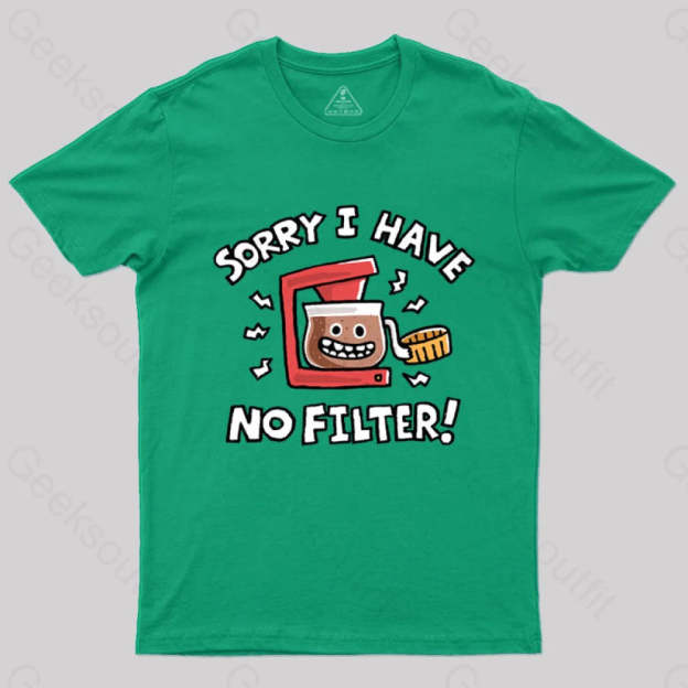 Sorry No Filter T-Shirt Green / S
