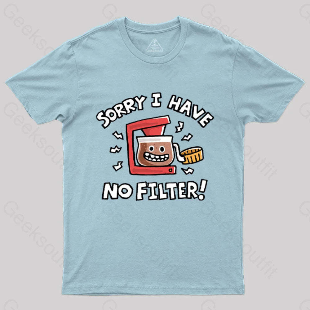 Sorry No Filter T-Shirt Light Blue / S