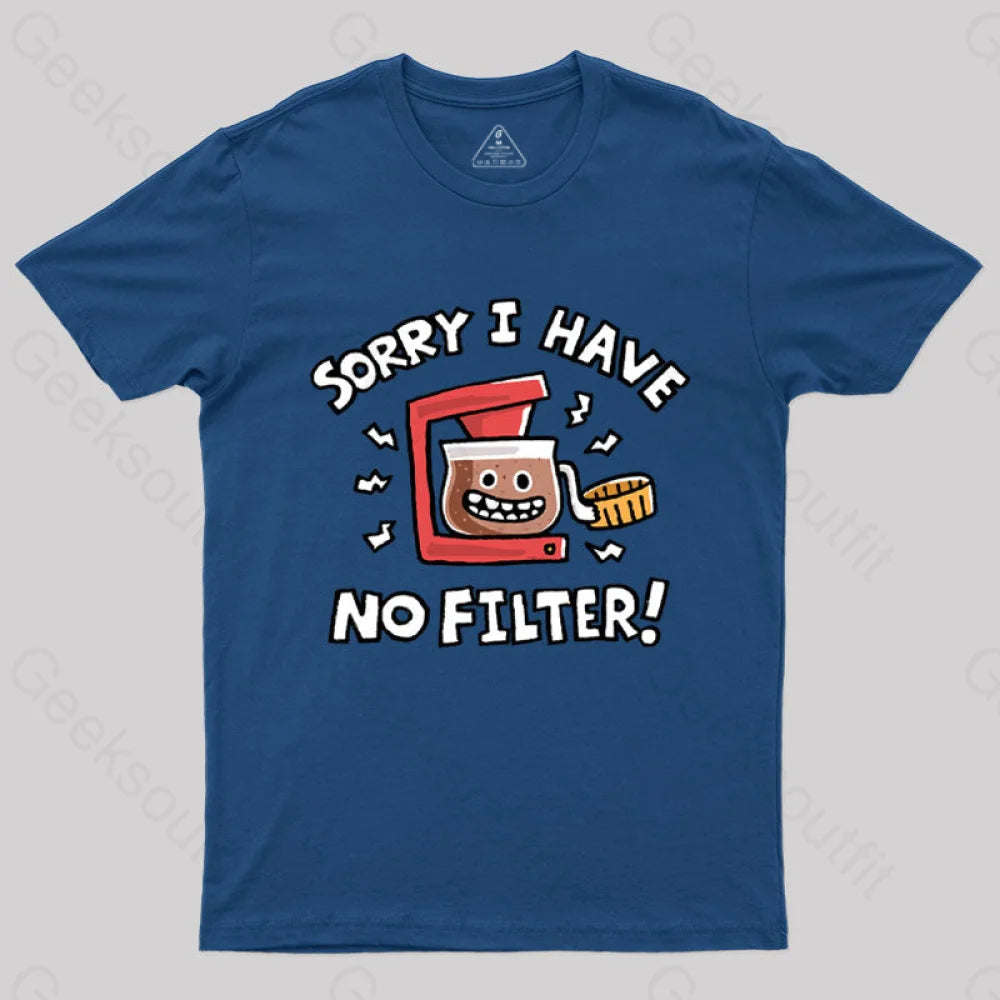 Sorry No Filter T-Shirt Navy / S