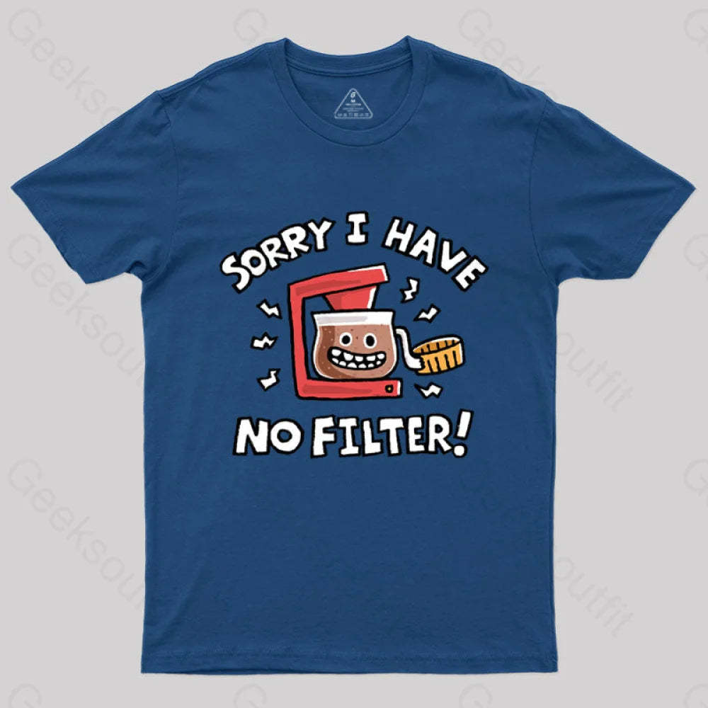 Sorry No Filter T-Shirt Navy / S