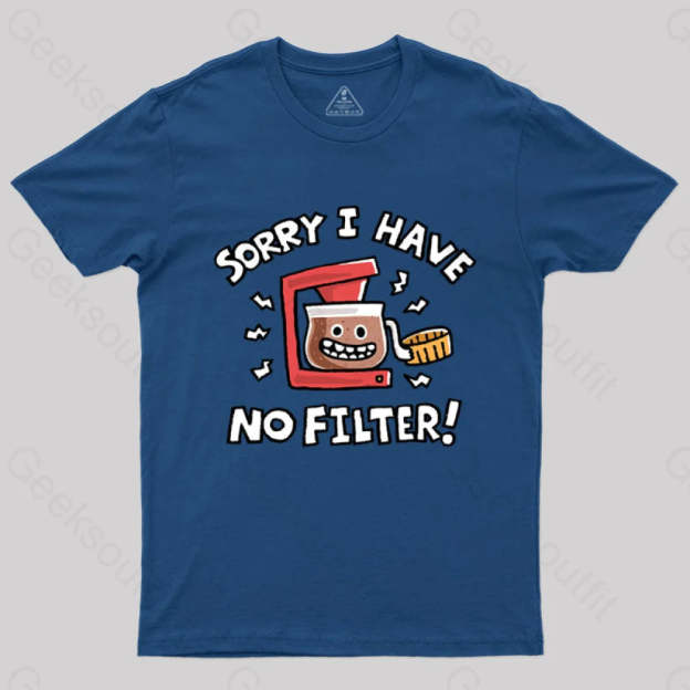 Sorry No Filter T-Shirt Navy / S