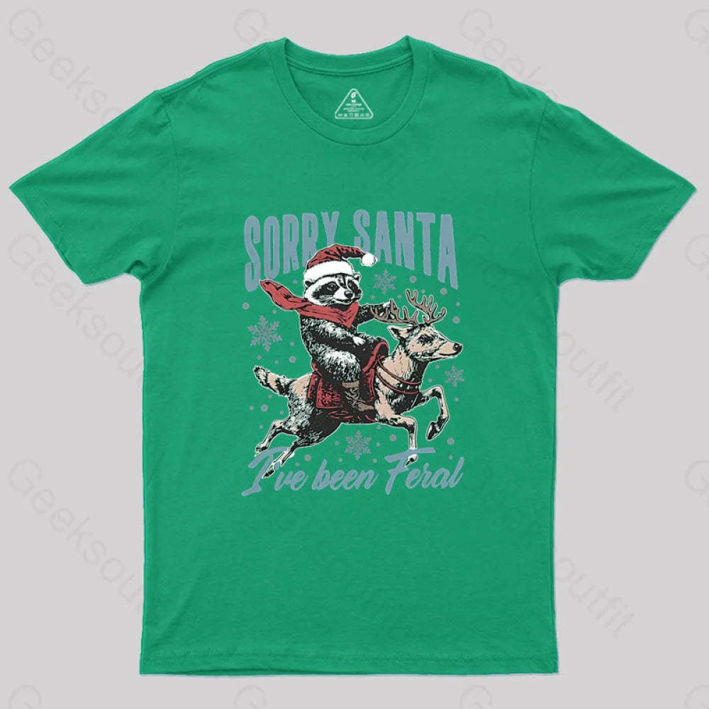 Sorry Santa I’ve Been Feral Raccoon Geek T-Shirt Green / S