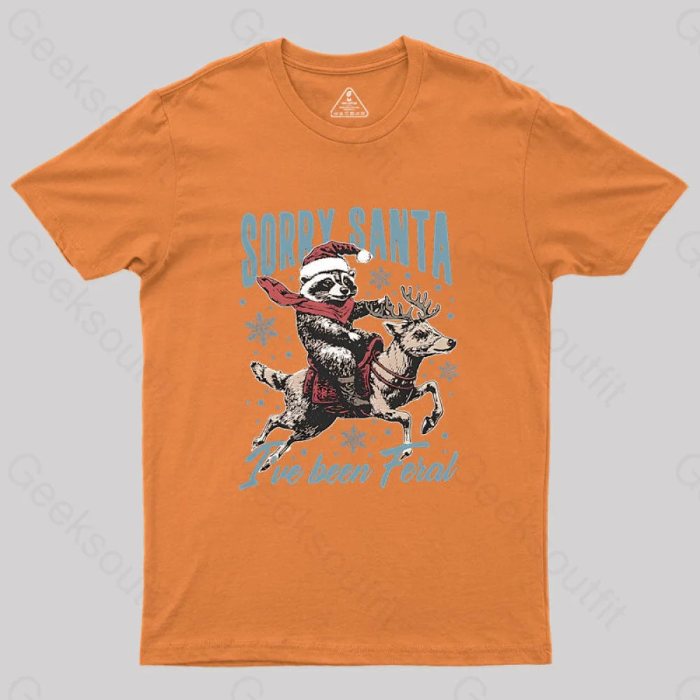 Sorry Santa I’ve Been Feral Raccoon Geek T-Shirt Orange / S