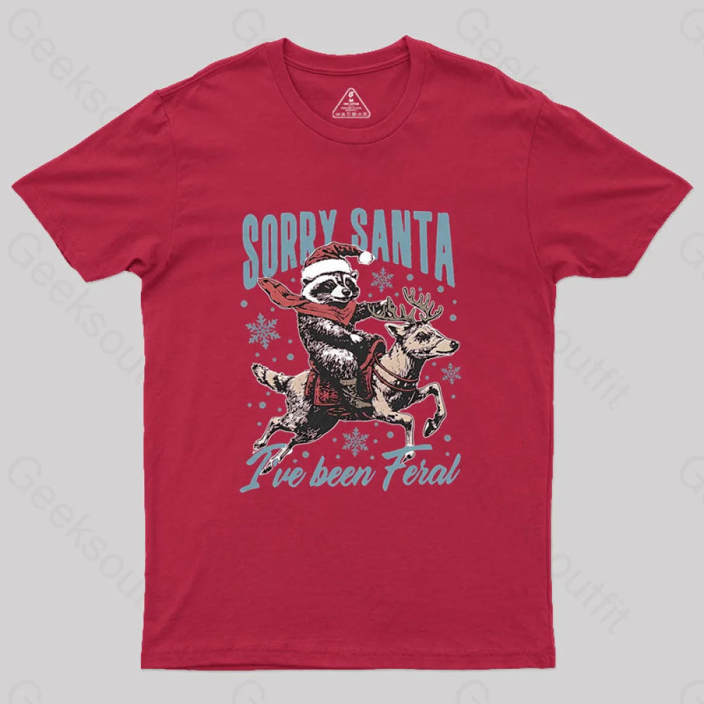 Sorry Santa I’ve Been Feral Raccoon Geek T-Shirt Red / S