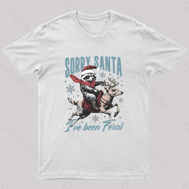Sorry Santa I’ve Been Feral Raccoon Geek T-Shirt White / S