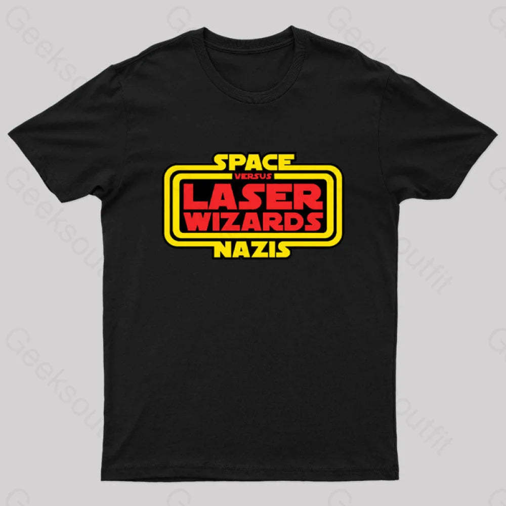 Space Nazis Vs Laser Wizards Geek T-Shirt Black / S