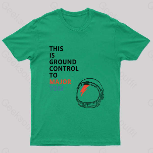 Space Oddity This Is Ground Control To Major Tom T-Shirt Green / S