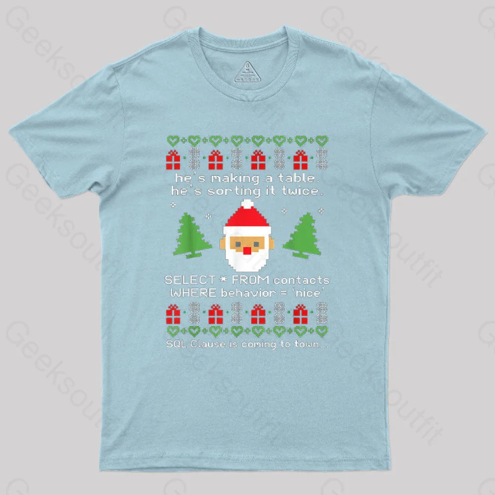 Sql Clause Is Coming To Town Geek T-Shirt Light Blue / S