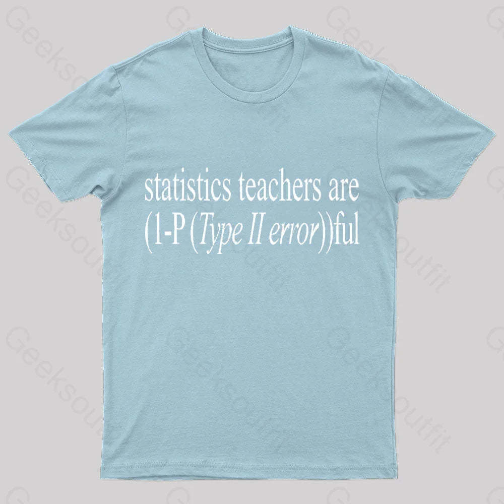 Statistics Teachers Are)1-P(Typeii Error))Ful Geek T-Shirt Light Blue / S