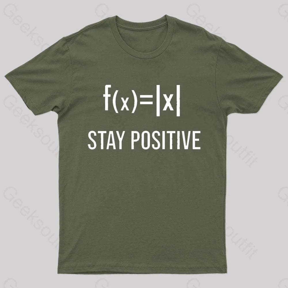 Stay Positive Avoid Negativity Geek T-Shirt Army Green / S
